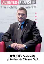Bernard Cadeau Président du réseau Orpi Bernard Cadeau Président du réseau Orpi